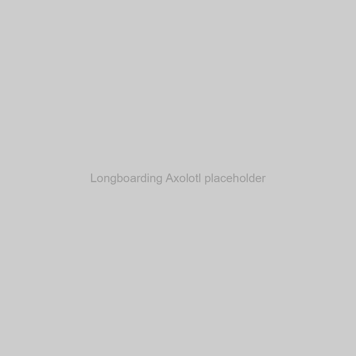 Longboarding Axolotl Placeholder Image